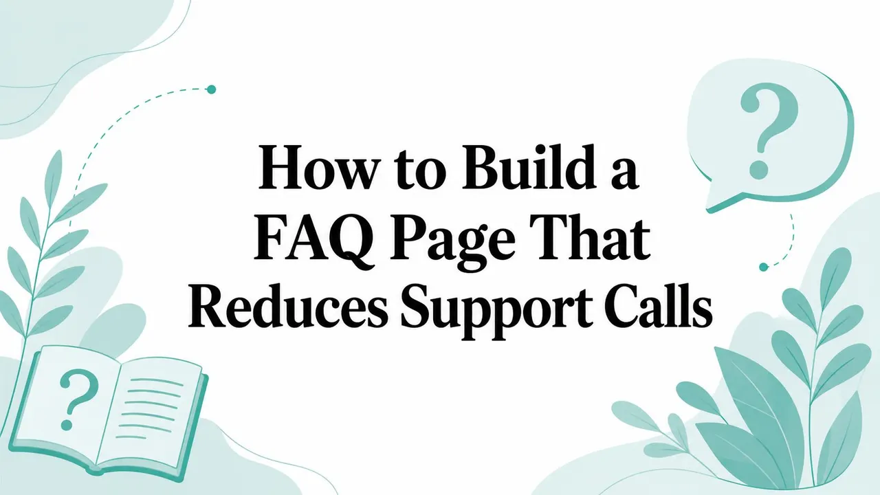 How to Build a FAQ Page That Reduces Support Calls
